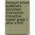 Harcourt School Publishers Storytown: Intervention Interactive Reader Grade 1 What a Thrill