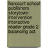 Harcourt School Publishers Storytown: Intervention Interactive Reader Grade 2 Balancing Act