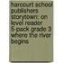 Harcourt School Publishers Storytown: On Level Reader 5-Pack Grade 3 Where The River Begins