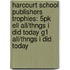 Harcourt School Publishers Trophies: 5Pk Ell All/Thngs I Did Today G1 All/Thngs I Did Today