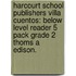 Harcourt School Publishers Villa Cuentos: Below Level Reader 5 Pack Grade 2 Thoms a Edison.