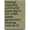 Hearings Regarding Communist Espionage in the United States Government. Hearings (Volume 2) door United States Congress Activities