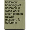 Heilbronn: Bombings Of Heilbronn In World War Ii, South German Railway Museum, Fc Heilbronn door Not Available