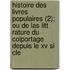 Histoire Des Livres Populaires (2); Ou De Las Litt Rature Du Colportage Depuis Le Xv Si Cle