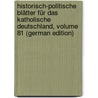 Historisch-Politische Blätter Für Das Katholische Deutschland, Volume 81 (German Edition) door Binder Franz