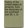 History of the United States of America, from the Discovery of the Continent (Set 29, V. 3) by George Bancroft