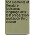 Holt Elements Of Literature Louisiana: Language Arts Test Preparation Workbook Third Course