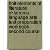 Holt Elements Of Literature Oklahoma: Language Arts Test Preparation Workbook Second Course door Winston