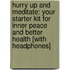Hurry Up and Meditate: Your Starter Kit for Inner Peace and Better Health [With Headphones]