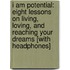 I Am Potential: Eight Lessons on Living, Loving, and Reaching Your Dreams [With Headphones]