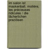 Im Salon ist Maskenball. Molière, Les précieuses ridicules / Die lächerlichen Preziösen door Reinhard Krüger