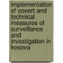 Implementation of covert and technical measures of surveillance and investigation in Kosova