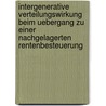 Intergenerative Verteilungswirkung Beim Uebergang Zu Einer Nachgelagerten Rentenbesteuerung by Alexander Meindel