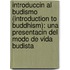 Introduccin Al Budismo (Introduction to Buddhism): Una Presentacin del Modo de Vida Budista