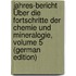 Jahres-Bericht Über Die Fortschritte Der Chemie Und Mineralogie, Volume 5 (German Edition)