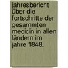 Jahresbericht über die Fortschritte der gesammten Medicin in allen Ländern im Jahre 1848. door Onbekend