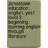 Jamestown Education: English, Yes!: Level 3: Beginning, Learning English Through Literature