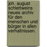Joh. August Schlettweins Neues Archiv für den Menschen und Bürger in allen Verhaltnissen. door Johann August Schlettwein