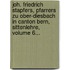 Joh. Friedrich Stapfers, Pfarrers Zu Ober-diesbach In Canton Bern, Sittenlehre, Volume 6...