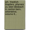Joh. Friedrich Stapfers, Pfarrers Zu Ober-diesbach In Canton Bern, Sittenlehre, Volume 6... by Johann Friedrich Stapfer