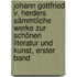 Johann Gottfried v. Herders Sämmtliche Werke zur Schönen Literatur und Kunst, erster Band