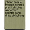 Johann Samuel Traugott Gehler's Physikalisches Wörterbuch, Neunter Band. Dritte Abtheilung door Johann Samuel Traugott Gehler