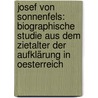 Josef Von Sonnenfels: Biographische Studie Aus Dem Zietalter Der Aufklärung in Oesterreich door Wilibald Müller
