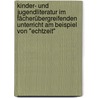 Kinder- und Jugendliteratur im fächerübergreifenden Unterricht am Beispiel von "Echtzeit" by Kristina Lüffe