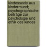 Kindesseele aus Kindermund; psychographische Beiträge zur Psychologie und Ethik des Kindes door Passkönig