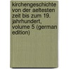 Kirchengeschichte Von Der Aeltesten Zeit Bis Zum 19. Jahrhundert, Volume 5 (German Edition) door Rudolf Hagenbach Karl