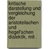 Kritische Darstellung und Vergleichung der aristotelischen und Hegel'schen Dialektik, mit .