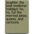 Laughter, the Best Medicine: Holidays: Ho, Ho, Ha! the Merriest Jokes, Quotes, and Cartoons