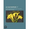 Le Cultivateur (7); Journal Des Progrles Agricoles, Et Bulletin Du Cercle Agricole de Paris door Livres Groupe