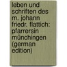 Leben Und Schriften Des M. Johann Friedr. Flattich: Pfarrersin Münchingen (German Edition) door Friedrich Ledderhose Karl