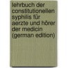 Lehrbuch Der Constitutionellen Syphilis Für Aerzte Und Hörer Der Medicin (German Edition) door Zeissl Hermann