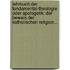 Lehrbuch Der Fundamental-theologie Oder Apologetik: Der Beweis Der Katholischen Religion...