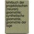 Lehrbuch der projektivischen (neuren) Geometrie; synthetische Geometrie, Geometrie der Lage
