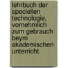 Lehrbuch der speciellen Technologie, vornehmlich zum Gebrauch beym akademischen Unterricht. by Johann Heinrich Moritz Von Poppe