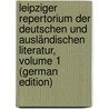 Leipziger Repertorium Der Deutschen Und Ausländischen Literatur, Volume 1 (German Edition) by Leipzig Universität