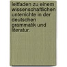 Leitfaden zu einem wissenschaftlichen Unterrichte in der deutschen Grammatik und Literatur. by Fr.W. Reimntiz