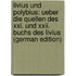 Livius Und Polybius: Ueber Die Quellen Des Xxi. Und Xxii. Buchs Des Livius (German Edition)