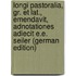 Longi Pastoralia, Gr. Et Lat., Emendavit, Adnotationes Adiecit E.E. Seiler (German Edition)
