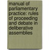 Manual Of Parliamentary Practice: Rules Of Proceeding And Debate In Deliberative Assemblies by Luther Stearns Cushing