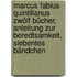 Marcus Fabius Quintilianus Zwölf Bücher, Anleitung zur Beredtsamkeit, Siebentes Bändchen