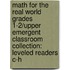 Math for the Real World Grades 1-2/Upper Emergent Classroom Collection: Leveled Readers C-H