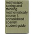 Mathscape: Seeing And Thinking Mathematically, Course 1, Consolidated Spanish Student Guide
