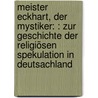 Meister Eckhart, der Mystiker: : zur Geschichte der religiösen Spekulation in Deutsachland door Lasson Adolf