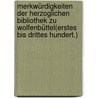 Merkwürdigkeiten der herzoglichen Bibliothek zu Wolfenbüttel(erstes bis drittes hundert.) door Philipp Christian Schönemann Carl