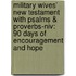 Military Wives' New Testament With Psalms & Proverbs-niv: 90 Days Of Encouragement And Hope