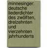 Minnesinger: Deutsche Liederdichter Des Zwölften, Dreizehnten Und Vierzehnten Jahrhunderts by Friedrich Heinrich Von Der Hagen